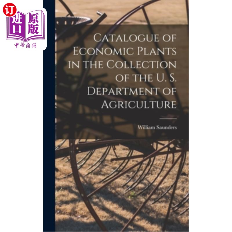 海外直订Catalogue of Economic Plants in the Collection of the U. S. Department of Agricu 美国农业部收藏的经济植物目