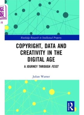 海外直订Copyright, Data and Creativity in the Digital Age: A Journey through Feist 版权，数据和创意在数字时代:通过F