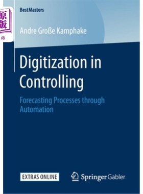 海外直订Digitization in Controlling: Forecasting Processes Through Automation 控制中的数字化：通过自动化预测过程