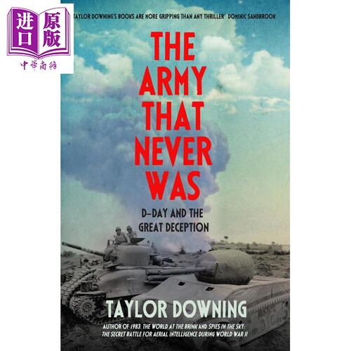 从未存在过的军队 诺曼底登陆和大骗局 英国历史学籍泰勒唐宁 The Army That Never Was 英文原版 Taylor Downing【中商原版?