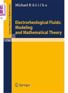 海外直订Electrorheological Fluids: Modeling and Mathematical Theory 电流变液：建模与数学理论