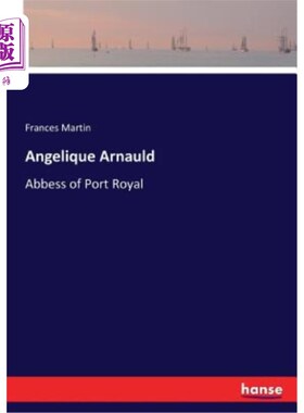 海外直订Angelique Arnauld: Abbess of Port Royal 安吉丽克·阿尔诺：皇家港女修道院院长