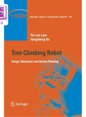海外直订Tree Climbing Robot: Design, Kinematics and Motion Planning 爬树机器人的设计、运动学和运动规划