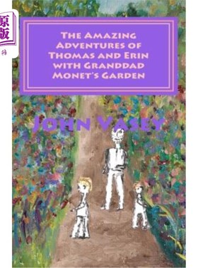 海外直订The Amazing Adventures of Thomas and Erin with Granddad Monet's Garden 托马斯和艾琳在莫奈爷爷的花园里的奇妙