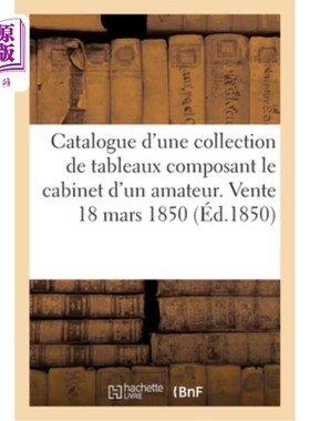海外直订法语 Catalogue d'Une Importante Collection de Tableaux Anciens Et Modernes: Composant 一个重要的古代和现代
