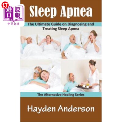海外直订医药图书Sleep Apnea: The Ultimate Guide on Diagnosing and Treating Sleep Apnea: The Alte 睡眠呼吸暂停:诊断