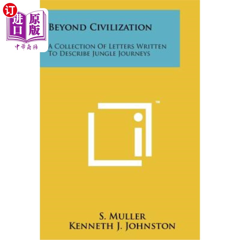海外直订Beyond Civilization: A Collection of Letters Written to Describe Jungle Journeys 《超越文明：描述丛林之旅的