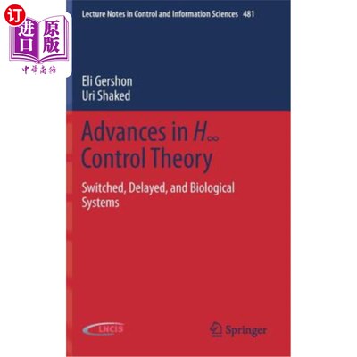 海外直订Advances in H∞ Control Theory: Switched, Delayed, and Biological Systems 的进步h # 8734;