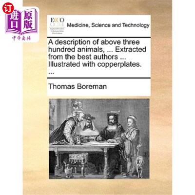 海外直订医药图书A Description of Above Three Hundred Animals, ... Extracted from the Best Author 三百多种动物的描述