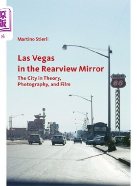 海外直订Las Vegas in the Rearview Mirror - The City in T... 拉斯维加斯在后视镜-城市在特普鲁，摄影和电影