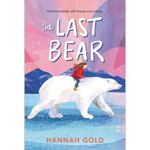 The last bear 最后的熊 英文原版 汉娜·戈尔德Hannah Gold 水石童书奖作者 儿童插画故事图画书 文学小说 北极熊动物知识【
