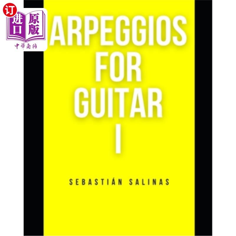 海外直订Arpeggios for Guitar I: The basic arpeggios you need to get started 吉他I的琶音:你需要开始的基本琶音