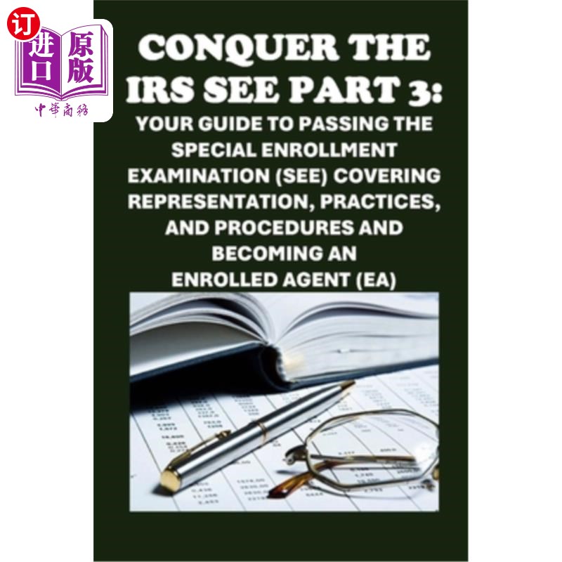 海外直订Conquer the IRS SEE Part 3: Your Guide to Passing the Special Enrollment Examina 征服国税局参见第3部分：你