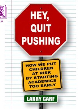 海外直订Hey, Quit Pushing: How We Put Children At Risk By Starting Academics Too Early 嘿，别逼了：我们是怎么让孩子