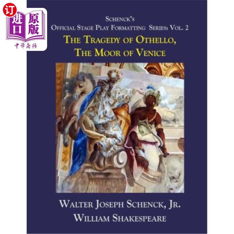 海外直订Schenck's Official Stage Play Formatting Series: Vol. 2: The Tragedy of Othello, 申克的官方舞台剧编排系列：
