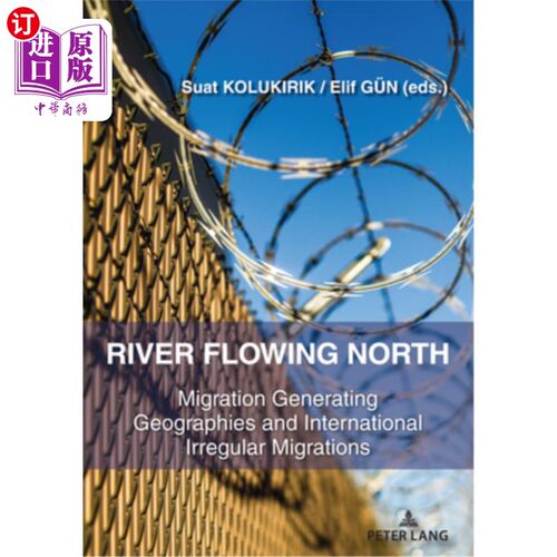 海外直订River Flowing North: Migration Generating Geographies and International Irregula 向北流动的河流:产生地理位