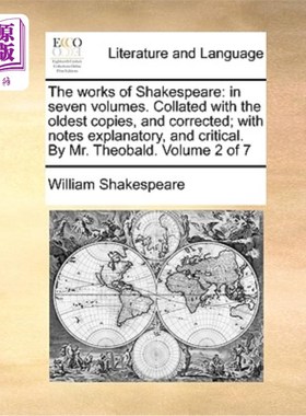海外直订The works of Shakespeare: in seven volumes. Collated with the oldest copies, and 莎士比亚作品:七卷本。与最