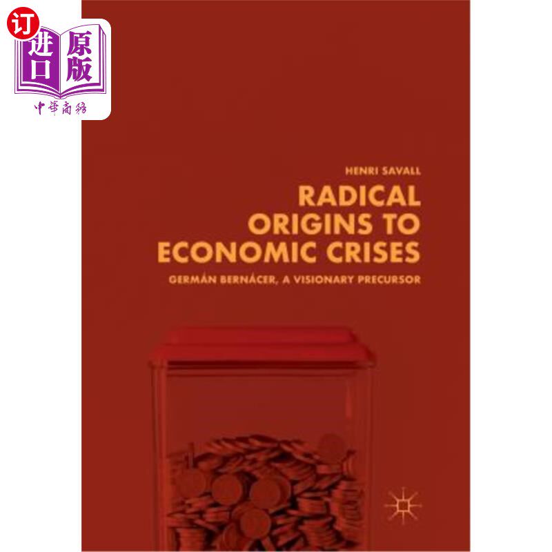 海外直订Radical Origins to Economic Crises: Germán Bernácer, a Visionary Precursor 经济危机的根本起源:Germán