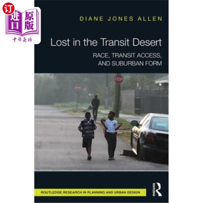 海外直订Lost in the Transit Desert: Race, Transit Access, and Suburban Form 迷失在交通沙漠:种族、交通通道和郊区形式