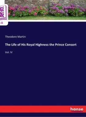 海外直订The Life of His Royal Highness the Prince Consort: Vol. IV 亲王殿下的生平:第四卷