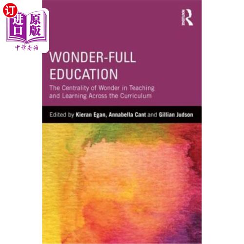 海外直订Wonder-Full Education: The Centrality of Wonder in Teaching and Learning Across  全奇迹教育:奇迹在整个课程