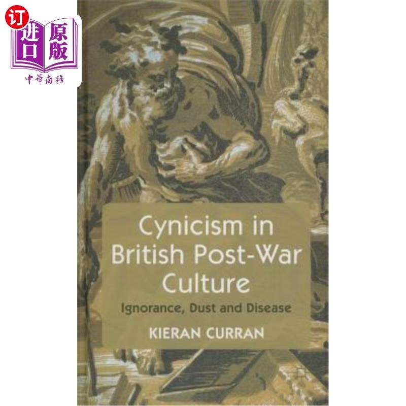 海外直订Cynicism in British Post-War Culture: Ignorance, Dust and Disease 英国战后文化中的玩世不恭:无知、灰尘和疾病