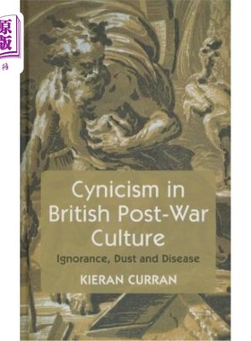 海外直订Cynicism in British Post-War Culture: Ignorance, Dust and Disease 英国战后文化中的玩世不恭:无知、灰尘和疾病