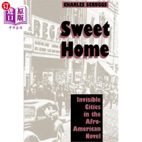 海外直订Sweet Home: Invisible Cities in the Afro-American Novel 甜蜜的家:美国黑人小说中的隐形城市