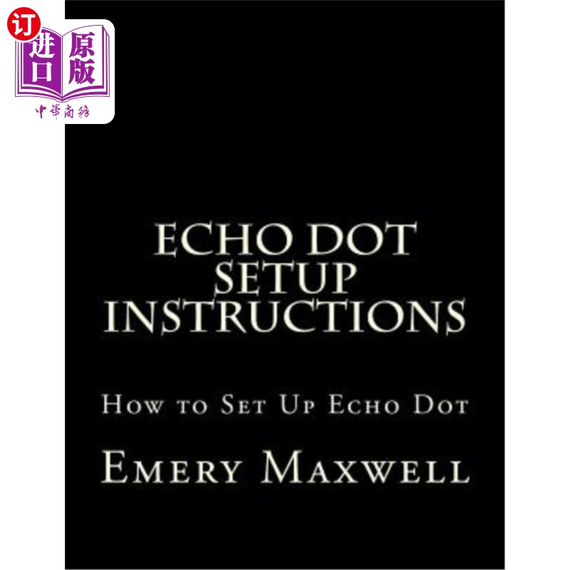 海外直订Echo Dot Setup Instructions: How to Set Up Echo Dot 回声点设置说明：如何设置回声点
