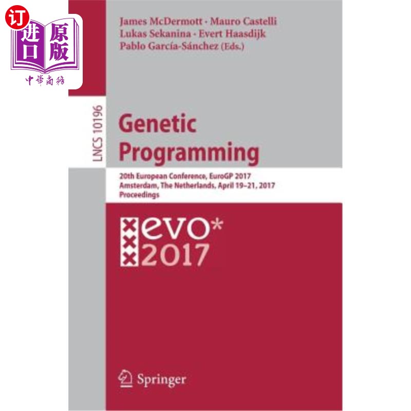 海外直订Genetic Programming: 20th European Conference, Eurogp 2017, Amsterdam, the Nethe 遗传程序设计：第20届欧洲会 书籍/杂志/报纸 原版其它 原图主图