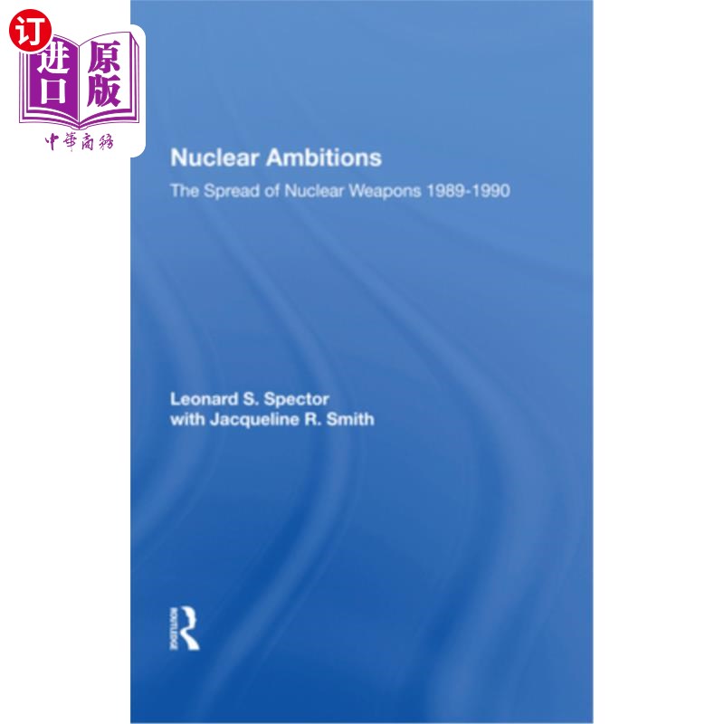海外直订Nuclear Ambitions: The Spread of Nuclear Weapons 1989-1990 核野心:1989-1990年核武器扩散