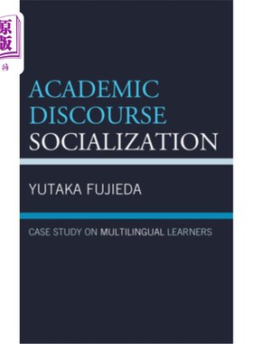 海外直订Academic Discourse Socialization: Case Study on Multilingual Learners 学术话语社会化:多语学习者个案研究