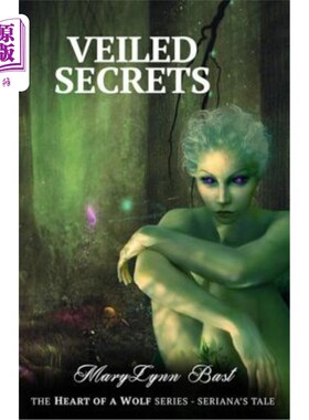 海外直订Veiled Secrets: Heart of a Wolf Series - Seriana's Tale 《蒙面的秘密：狼的心》系列-塞丽安娜的故事