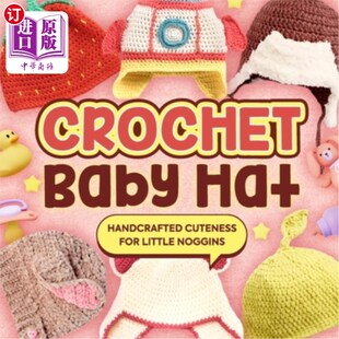 海外直订Crochet Baby Hat: Handcrafted Cuteness for Little Noggins: Crochet Baby Items 钩针婴儿帽：手工制作的可爱的