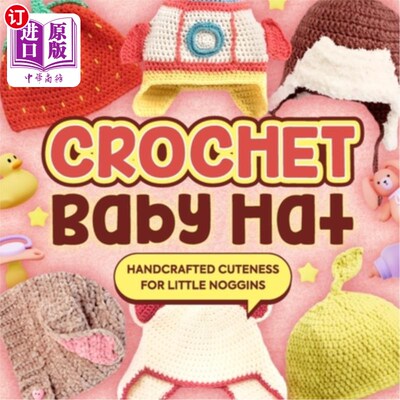 海外直订Crochet Baby Hat: Handcrafted Cuteness for Little Noggins: Crochet Baby Items 钩针婴儿帽：手工制作的可爱的