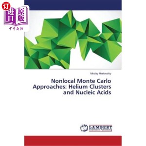 海外直订Nonlocal Monte Carlo Approaches: Helium Clusters and Nucleic Acids 非局部蒙特卡罗方法：氦团簇和核酸