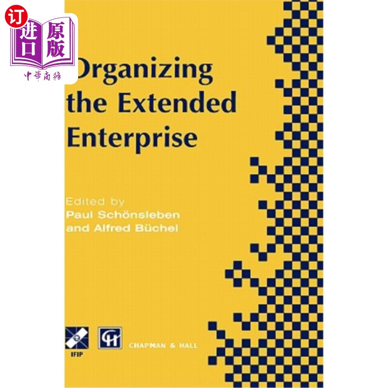 海外直订Organizing the Extended Enterprise: Ifip Tc5/ Wg5.7 International Working Confe组织扩展企业:Ifi