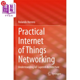 海外直订Practical Internet of Things Networking: Understanding Iot Layered Architecture 实用物联网：理解物联网