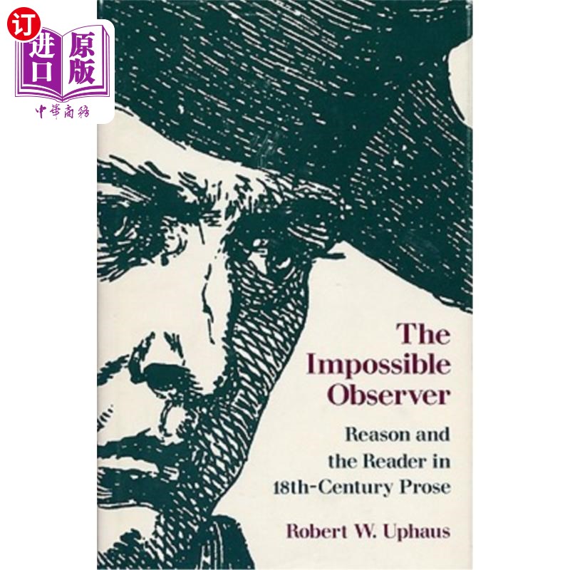 海外直订The Impossible Observer: Reason and the Reader in 18th-Century Prose 不可能的观察者：18世纪散文中的理性与读