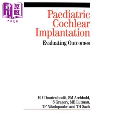 现货 儿科耳蜗植入术的成果 Paediatric Cochlear Implantation Evaluating Outcomes 英文原版 Ernst Thoutenhoofd 【中商原版】