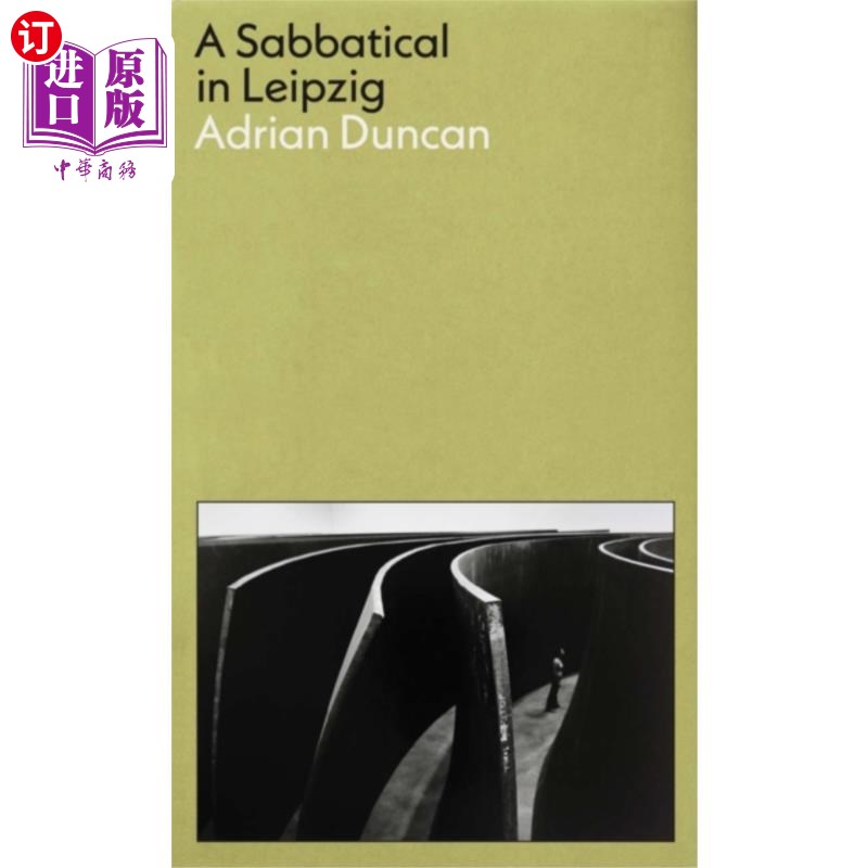 海外直订Sabbatical in Leipzig: Shortlisted for the 2021 ... 莱比锡休假:入围2021年嘉里集团爱尔兰年度小说