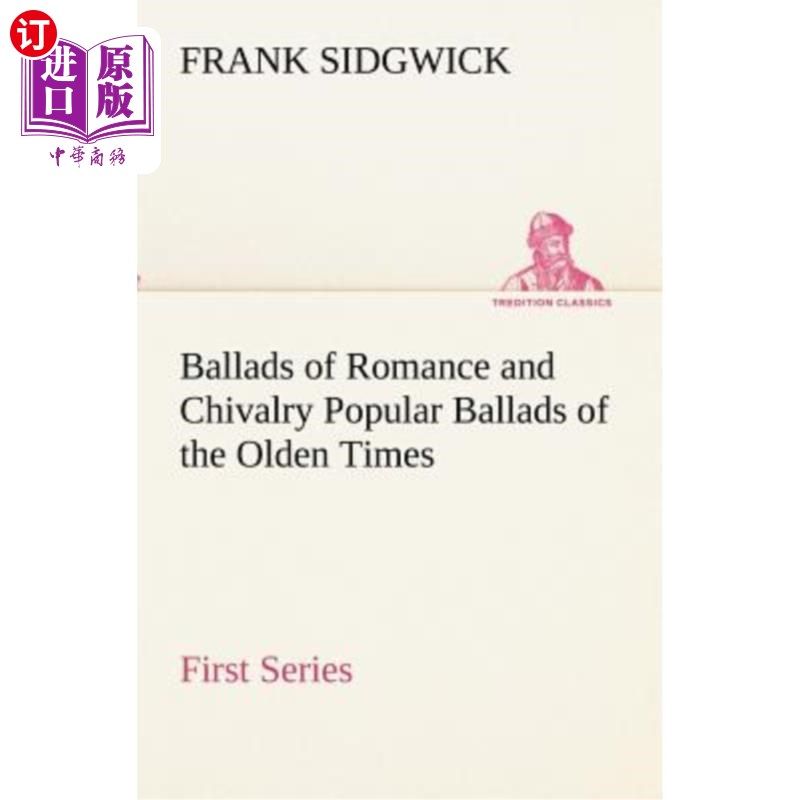 海外直订Ballads of Romance and Chivalry Popular Ballads of the Olden Times - First Serie 浪漫侠义民谣古代通俗民谣第