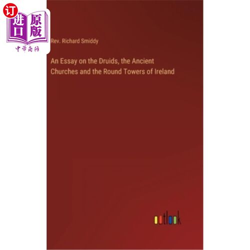 An Essay on the Druids, the Ancient Churches and the Round Towers of Ireland 爱尔兰德鲁伊教、古代教堂和圆塔【中商原版】?