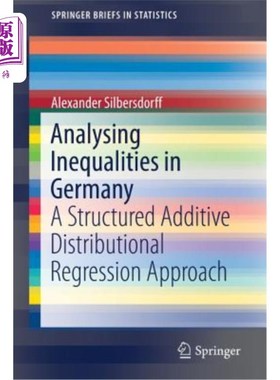 海外直订Analysing Inequalities in Germany: A Structured Additive Distributional Regressi 分析德国的不平等:一个结构