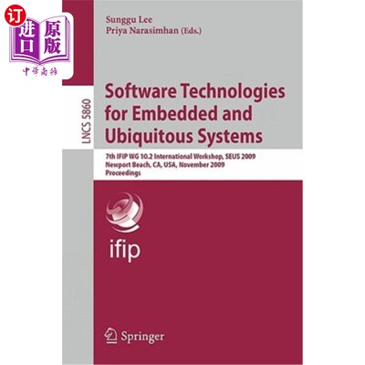 海外直订Software Technologies for Embedded and Ubiquitous Systems: 7th Ifip Wg 10.2 Inte 嵌入式和无处不在系统的软件