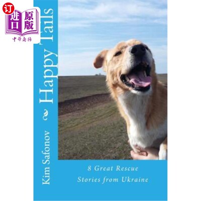 海外直订Happy Tails: : Dog Rescue Tales of Triumph from Ukraine 快乐的尾巴:乌克兰狗狗救援的胜利故事。