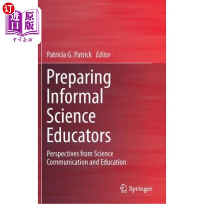 海外直订Preparing Informal Science Educators: Perspectives from Science Communication an 培养非正式的科学教育者:科