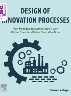 海外直订Design of Innovation Processes: Flow from Idea to Market Launch with Higher Spee 创新过程的设计:从创意到市