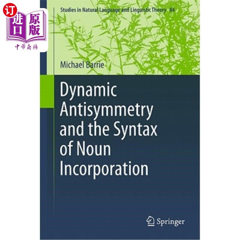 海外直订Dynamic Antisymmetry and the Syntax of Noun Incorporation 动态反对称与名词合并的句法