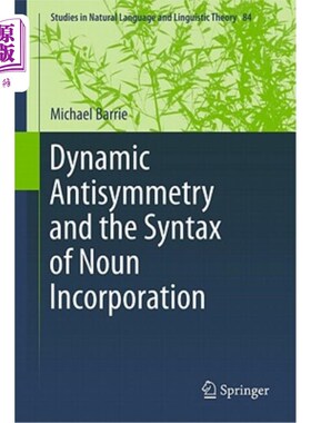 海外直订Dynamic Antisymmetry and the Syntax of Noun Incorporation 动态反对称与名词合并的句法